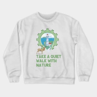 Take a quiet walk with nature Crewneck Sweatshirt